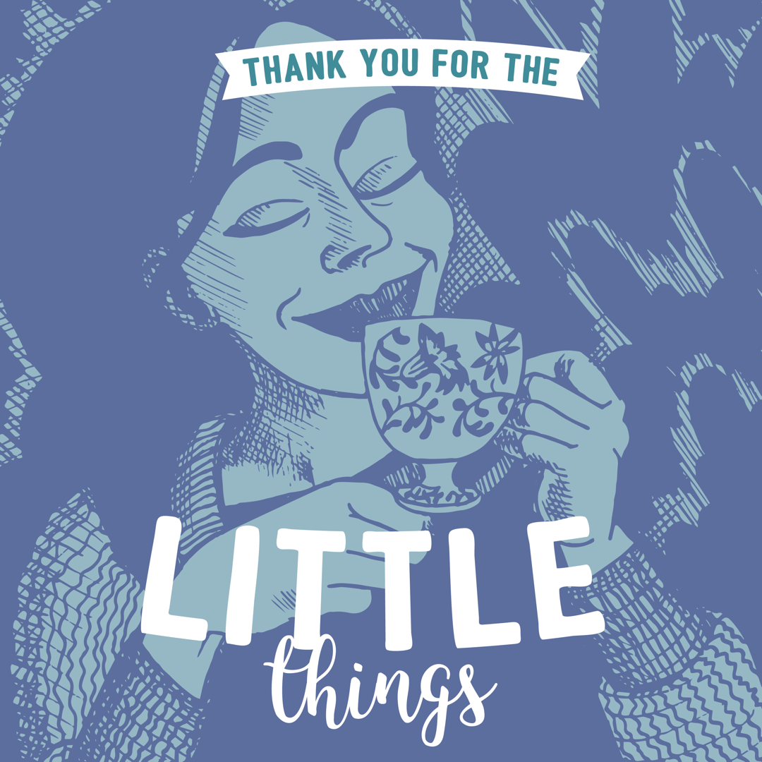 Woman drinking tea with banner saying thank you for the little things